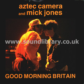 Aztec Camera and Mick Jones Good Morning Britain UK Issue 7" WEA YZ 521 Front Sleeve Image