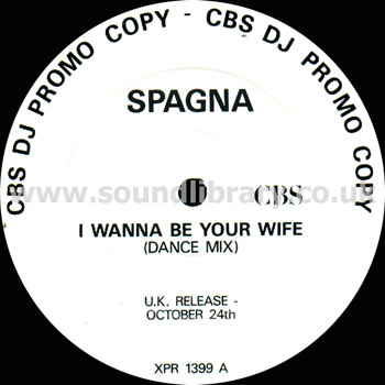 Spagna I Wanna Be Your Wife UK Issue CBS DJ Promo Copy 12" CBS XPR 1399 Label Image