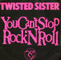 Twisted Sister You Can't Stop Rock 'n' Roll UK Issue Stereo 7" Atlantic A 9792 Front Sleeve Image